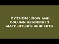 PYTHON Row and column headers in matplotlib s subplots