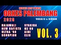 VOL 3 // KOLEKSI LAGU- LAGU TERBAIK SEPANJANG MASA ORKES MUSIK PALEMBANG