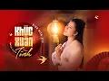 Lagu KHÚC XUÂN TÌNH - ĐINH HIỀN ANH | OFFICIAL MUSIC VIDEO | NHẠC XUÂN 2020
