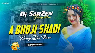 dj sarzen mix a bhoji shadi karay de mor grv power mix dj sarzen mix x dj official
