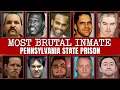 Top 10 Most Brutal Inmates in Pennsylvania Shocking Crimes