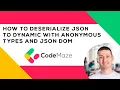 How To Deserialize JSON to Dynamic With Anonymous Types and JSON DOM