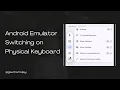 Switching on Physical Keyboard from Virtual Keyboard in Android Emulator for Keyboard Handling