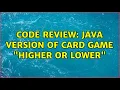 Code Review Java version of card game higher or lower 3 Solutions