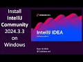Install IntelliJ IDEA Community 2024 3 3 on Windows