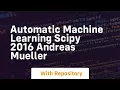 automatic machine learning scipy 2016 andreas mueller