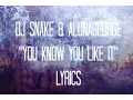 Download Lagu Dj Snake \u0026 AlunaGeorge - You Know You Like It(Lyrics)