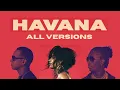 Download Lagu Havana [ALL VERSIONS] - Camila Cabello ft. Young Thug, Starrah, Daddy Yankee