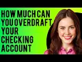 How Much Can You Overdraft Your Checking Account Consequences of Overdrawing a Checking Account