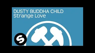 dusty buddha child strange love original mix 