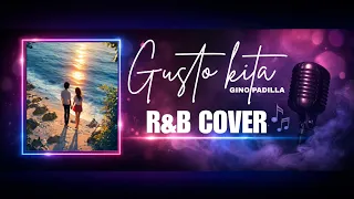 gusto kita gino padilla r u0026b cover soulcty
