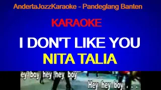 Download KARAOKE - I DONT LIKE YOU - NITA TALIA MP3