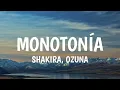 Shakira, Ozuna - Monotonía (Letra/Lyrics)