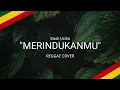 Download Lagu Merindukanmu - Dash Uciha REGGAE COVER HVMBLE (kau ciptakan lagu indah , kau aungguh semanis buah)