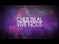Cheb Bilal - Vive Nous ( Exclusive Music ) شاب بلال - فيف نو و تحيا حنا