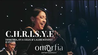 Download C.H.R.I.S.Y.E - Diskoria ft. Eva Celia \u0026 Laleilmanino LIVE Cover by Omorfia Entertainment MP3