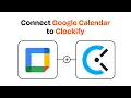 How to connect Google Calendar to Clockify - Easy Integration
