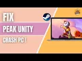How to Fix PEAK Unity Crash Error on PC Game Crashing Not Opening 2025 Tutorial