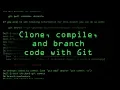 Clone Compile Branch Your Code with Git Tutorial