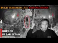Lagu HORROR‼️MUNCULNYA PASAR SETAN DI BUKIT HARIMAU 