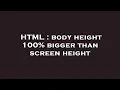 HTML body height 100 bigger than screen height