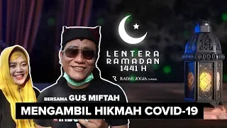 Download [LENTERA RAMDAN] - Mengambil Hikmah Covid-19, Bersama Gus Miftah MP3