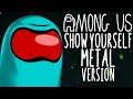 Download Lagu AMONG US - Show Yourself [Metal Ver.] - Caleb Hyles and Tre Watson