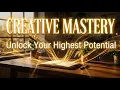 Cultivate a Mindset of Creative Mastery Unlock Your Highest Potential This Year