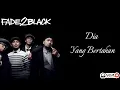 Download Lagu Fade2Black-Dia Yang Bertahan (Lirik Lagu)