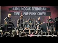 Lagu KAMU NGGA' SENDIRIAN - TIPE X (POP PUNK COVER)