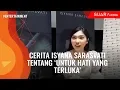 Lagu Cerita Isyana Sarasvati tentang ‘Untuk Hati Yang Terluka’
