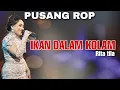 Download Lagu PUSANG ROP LIVE | IKAN DALAM KOLAM - RITA TILA