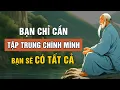 Download Lagu Bạn Chỉ Cần Tập Trung Vào CHÍNH MÌNH - Bạn Sẽ CÓ TẤT CẢ | Triết Lý Cuộc Sống | Lời Dạy Cổ Nhân