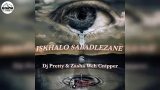dj pretty feat zasha weh cnipper isikhalo sabadlezane