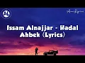 Issam Alnajjar - Hadal Ahbek | حضل أحبك (Lyrics)