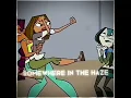 Somewhere in the haze gotta sense I ve been betrayed ft Courtney Total Drama edit
