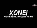Xonei - Jorge e Mateus e Henrique e Juliano