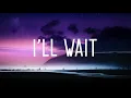 Kygo - I'll Wait (Lyrics) ft. Sasha Sloan