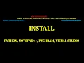 INSTALL PYTHON NOTEPAD PYCHARM and VISUAL STUDIO