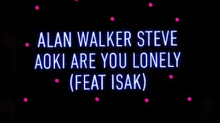 Download Alan walker steve aoki are you lonely (feat isak) (Lirik) MP3
