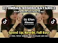 Download Lagu DJ OMBAK SEGORO DJ SAYANG 2 SOUND RIIONSM VIRAL TIK TOK TERBARU 2023 ( SPEED UP + REVERB FULL BASS )