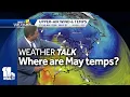 Weather Talk It s May but it May not feel like it