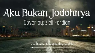 Download AKU BUKAN JODOHNYA  COVER ZIELL FERDIAN - LIRIK LAGU MP3
