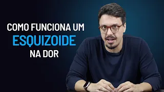 A DOR do traço de caráter ESQUIZOIDE