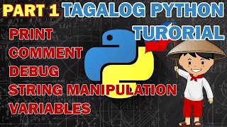 Part 1 - Tagalog Python Programming Tutorial Print Input Debug String Manipulation and Variable