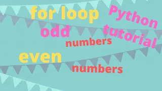 PYTHON TUTORIAL FOR LOOP EVEN ODD NUMBERS