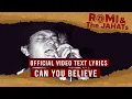 ROMI \u0026 The JAHATs  - Can You Believe (OFFICIAL VIDEO LIRIK)