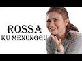 Download Lagu Rossa - Ku Menunggu Lyrics Video