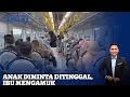 Download Lagu Tak Ada Tiket, Balita Diminta Tinggal Di Stasiun | SIS | 25/06