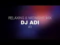 Download Lagu Relaxing \u0026 Midnight Mix - DJ ADI - #3